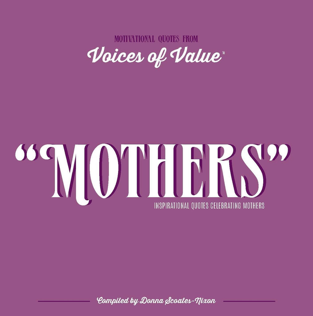 "MOTHERS" Inspirational Quotes Celebrating Mothers