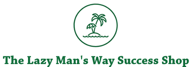 Lazy Mans Way Success Shop